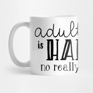 adulting is hard Mug